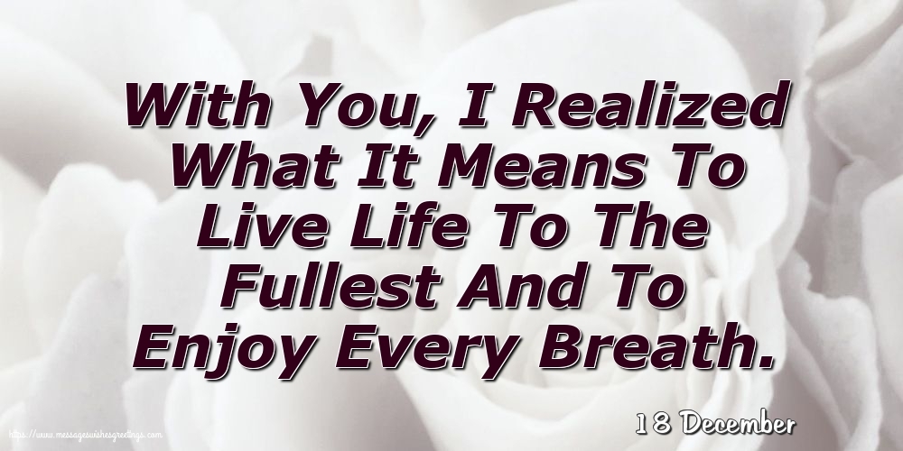 18 December - I Realized What It Means To Live