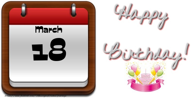 Greetings Cards of 18 March - March 18 Happy Birthday!
