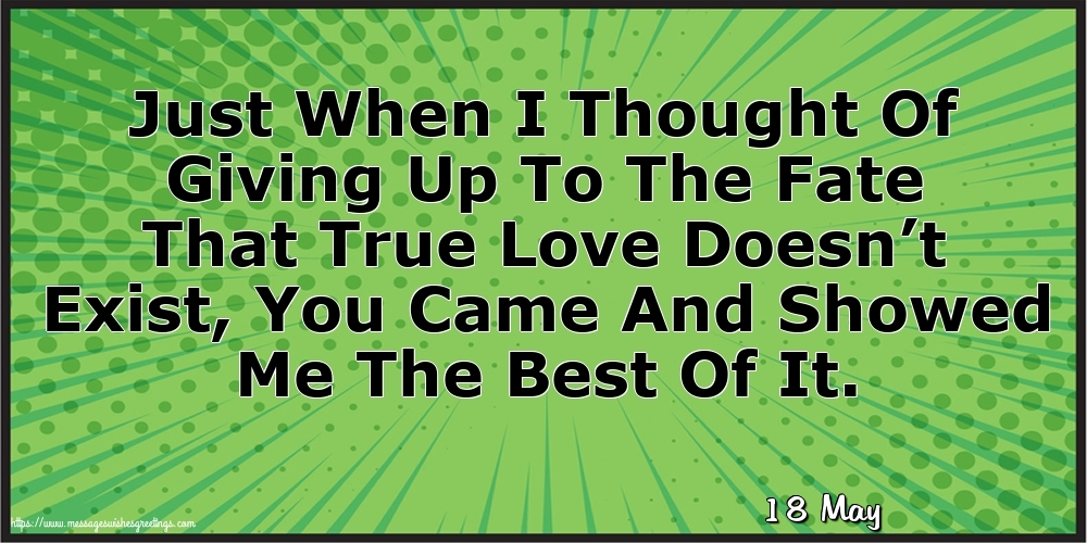 18 May - Just When I Thought Of Giving Up