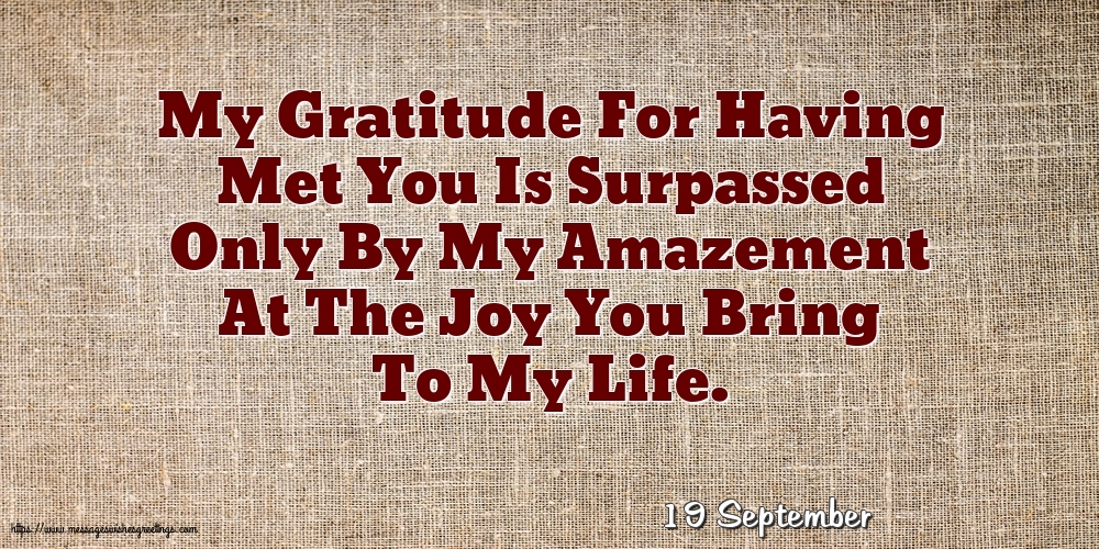 Greetings Cards of 19 September - 19 September - My Gratitude For Having Met You