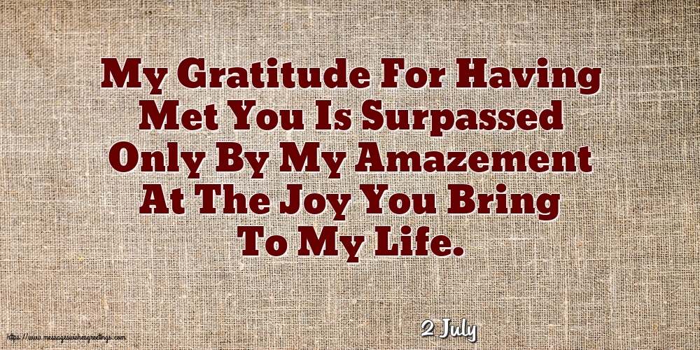 Greetings Cards of 2 July - 2 July - My Gratitude For Having Met You