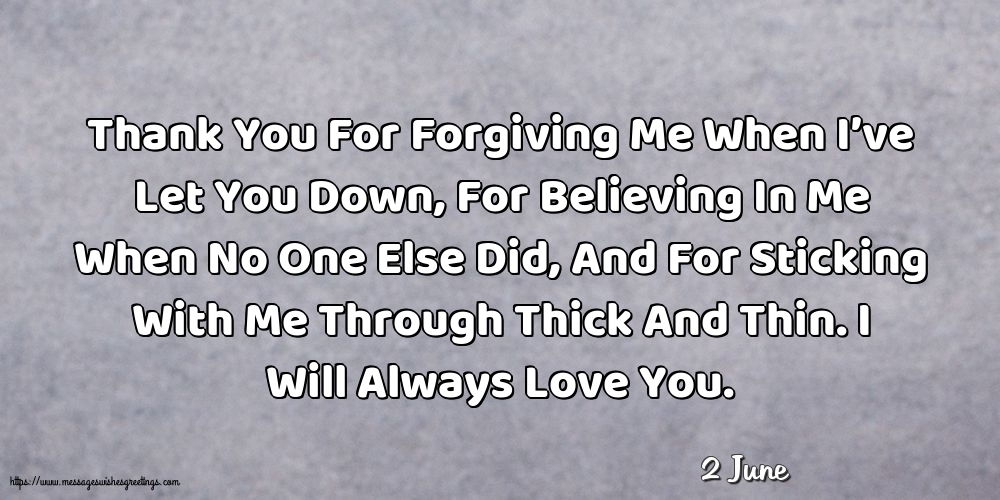 Greetings Cards of 2 June - 2 June - Thank You For Forgiving Me When I’ve Let You Down