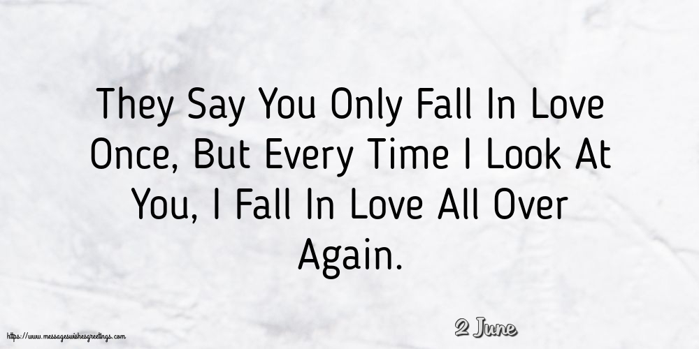 Greetings Cards of 2 June - 2 June - They Say You Only Fall In Love Once