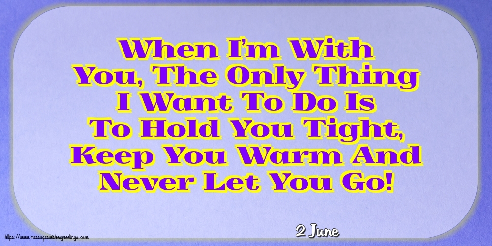 Greetings Cards of 2 June - 2 June - When I’m With You