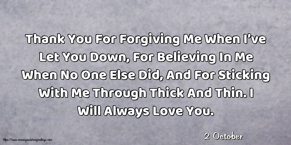 2 October - Thank You For Forgiving Me When I’ve Let You Down
