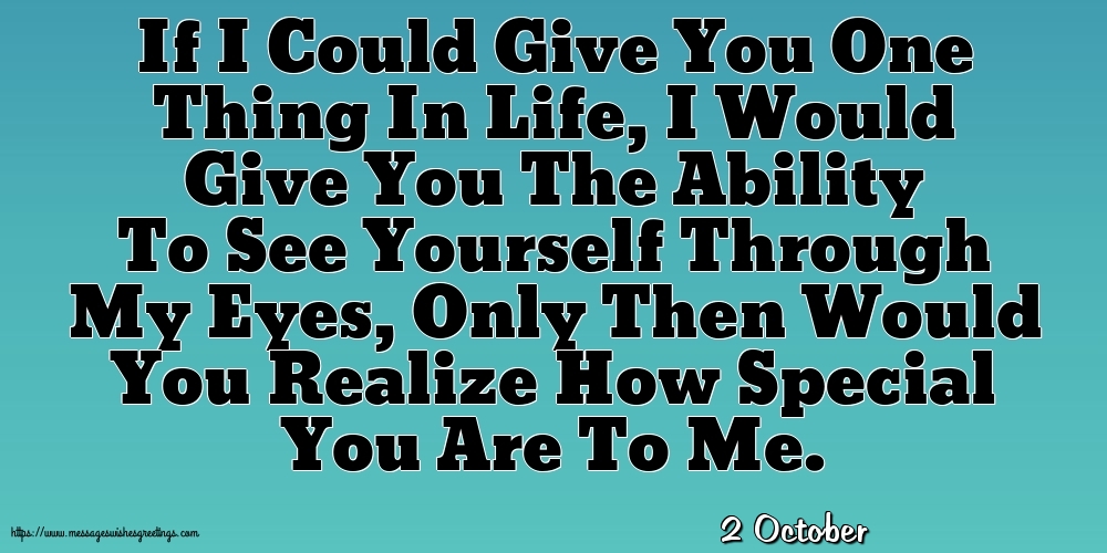 Greetings Cards of 2 October - 2 October - If I Could Give You One Thing In Life