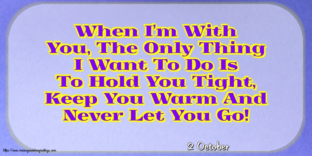 2 October - When I’m With You