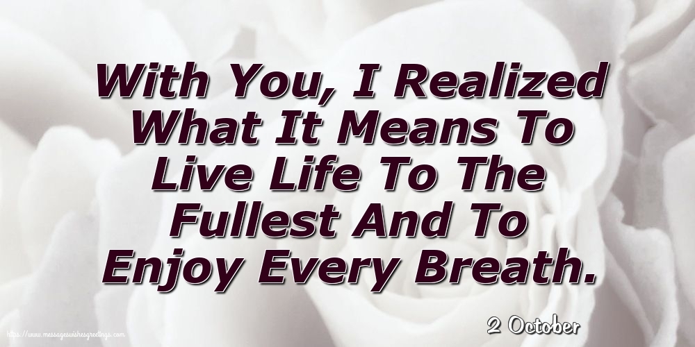 2 October - I Realized What It Means To Live