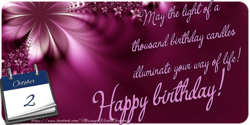 Greetings Cards of 2 October - May the light of a thousand birthday candles illuminate your way of life! Happy birthday! 2 October
