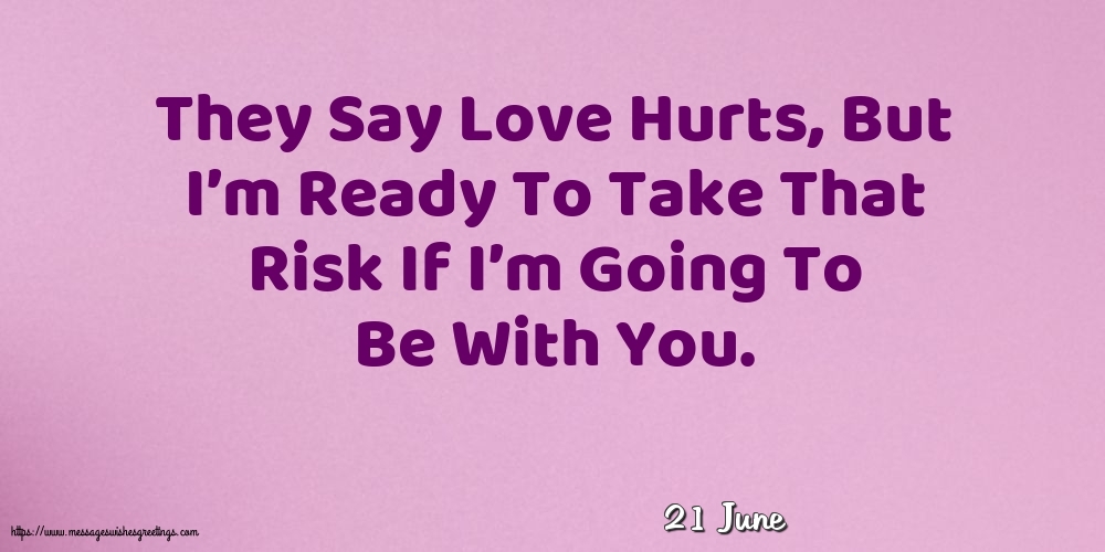Greetings Cards of 21 June - 21 June - They Say Love Hurts