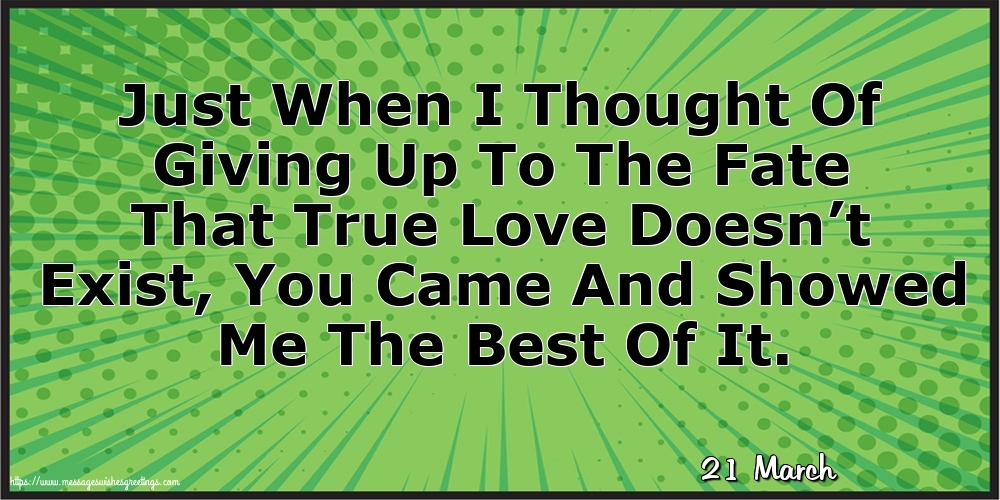 21 March - Just When I Thought Of Giving Up
