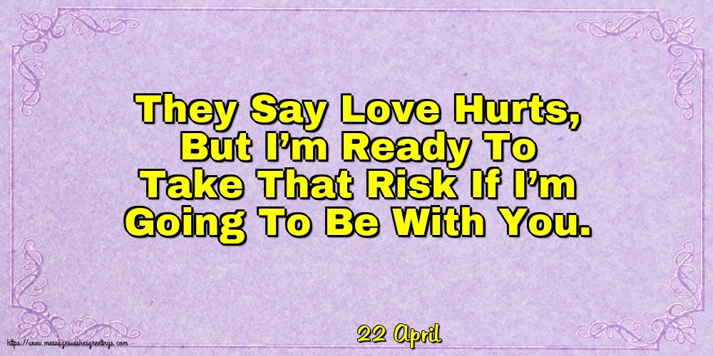 Greetings Cards of 22 April - 22 April - They Say Love Hurts