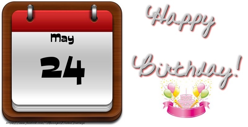 Greetings Cards of 24 May - May 24 Happy Birthday!