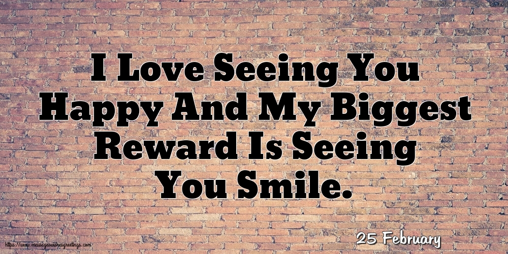 25 February - I Love Seeing You Happy