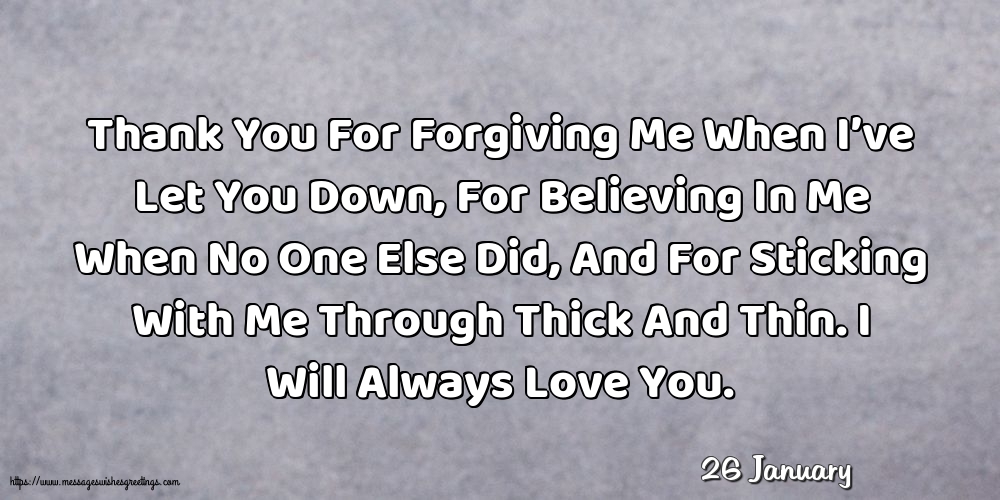 Greetings Cards of 26 January - 26 January - Thank You For Forgiving Me When I’ve Let You Down