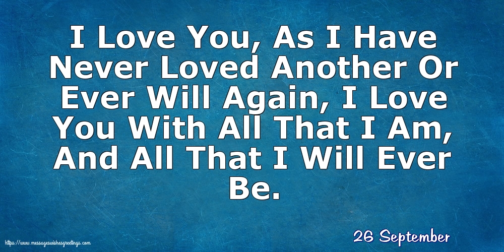 26 September - I Love You, As I Have Never Loved Another