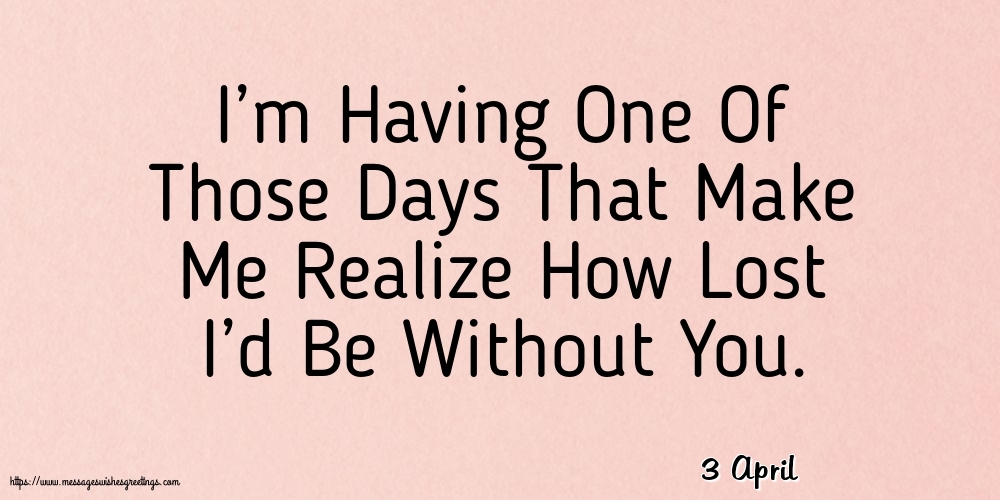 3 April - I’m Having One Of Those Days