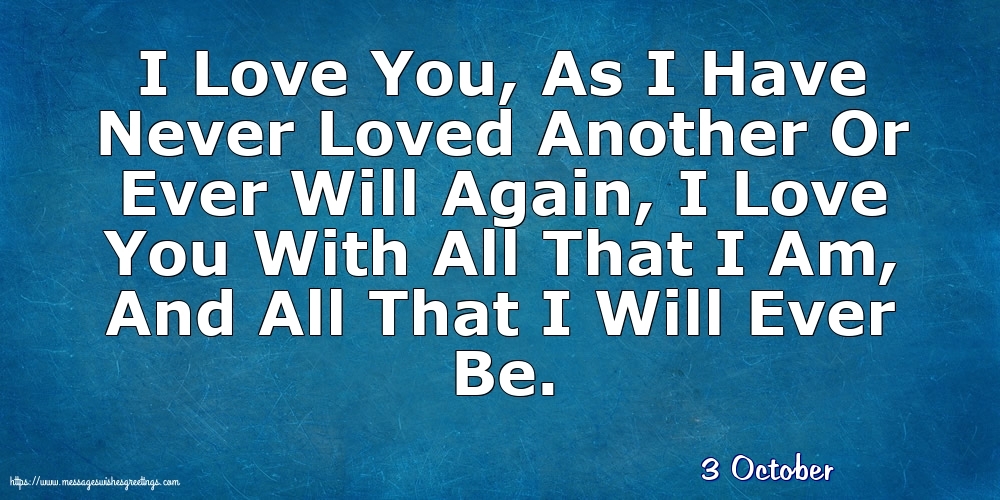 Greetings Cards of 3 October - 3 October - I Love You, As I Have Never Loved Another