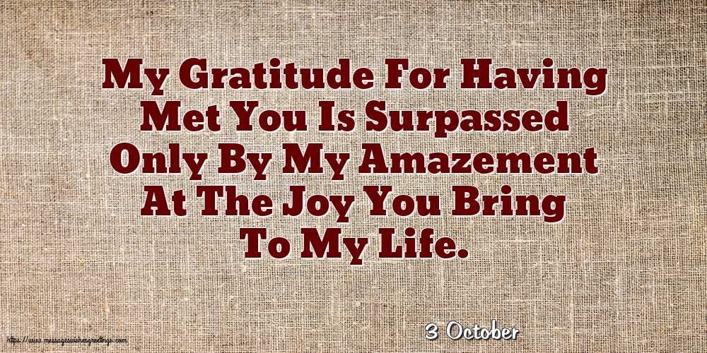 Greetings Cards of 3 October - 3 October - My Gratitude For Having Met You