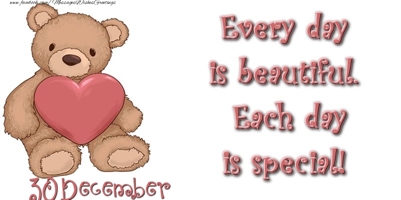 Greetings Cards of 30 December - December 30 Every day is beautiful. Each day is special!