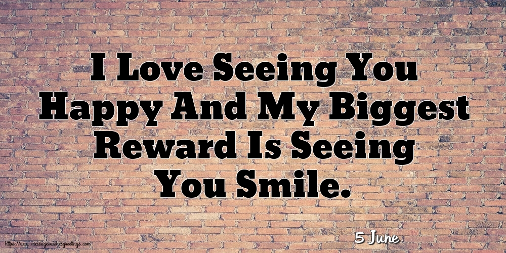 Greetings Cards of 5 June - 5 June - I Love Seeing You Happy