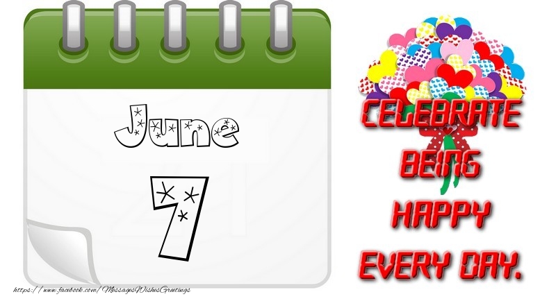 Greetings Cards of 7 June - June 7Celebrate being Happy every day.