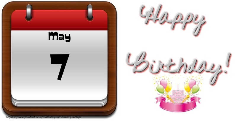 Greetings Cards of 7 May - May 7 Happy Birthday!