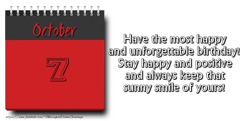 Greetings Cards of 7 October - Have the most happy and unforgettable birthday! Stay happy and positive and always keep that sunny smile of yours! October 7