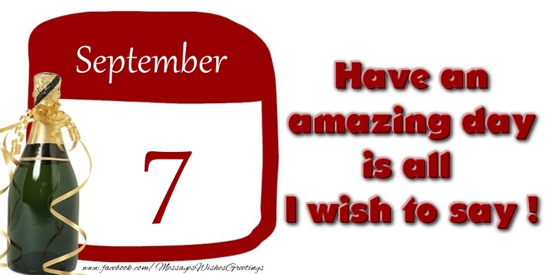 Greetings Cards of 7 September - September 7 Have an amazing day is all I wish to say !