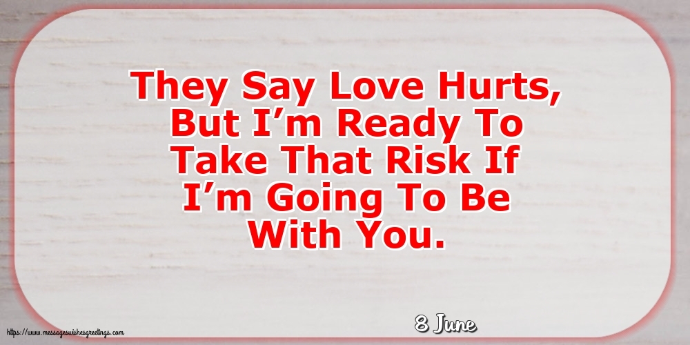 Greetings Cards of 8 June - 8 June - They Say Love Hurts
