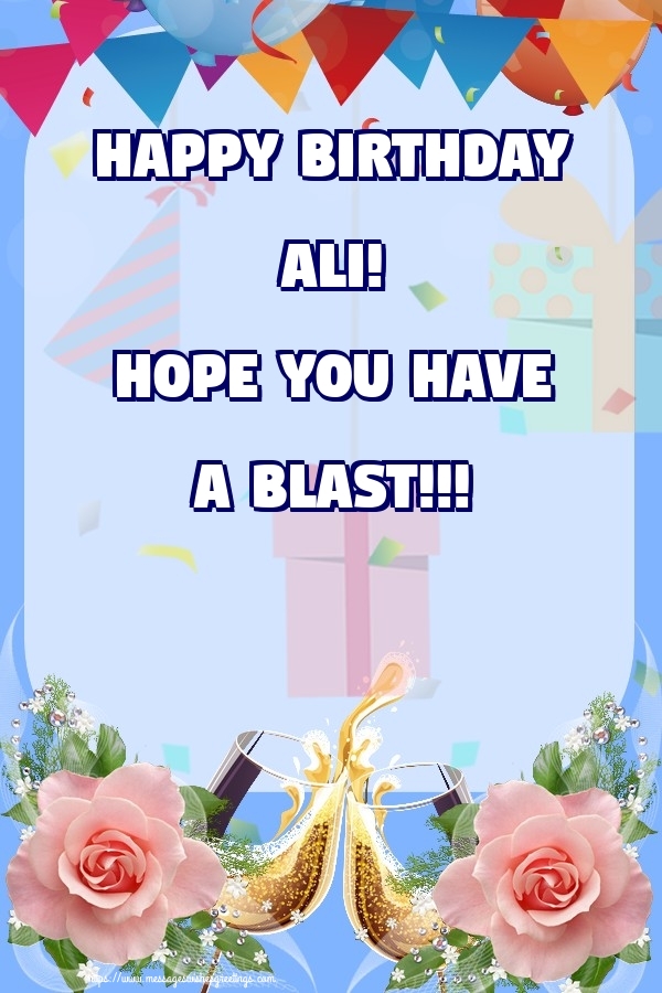 Greetings Cards for Birthday - Champagne & Roses | Happy birthday Ali! Hope you have a blast!!!