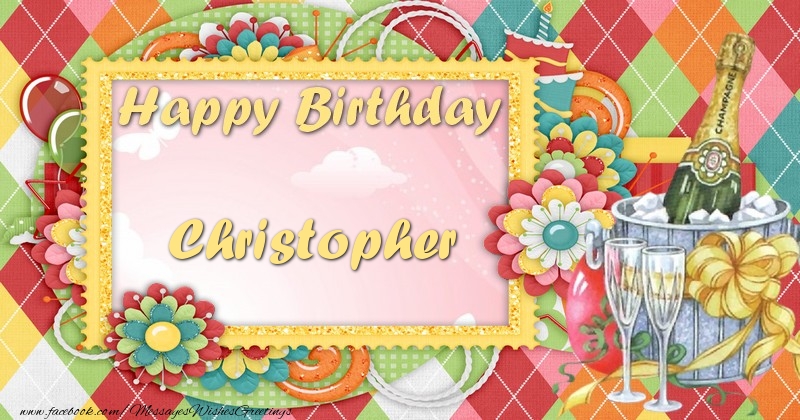 Greetings Cards for Birthday - Champagne & Flowers | Happy birthday Christopher