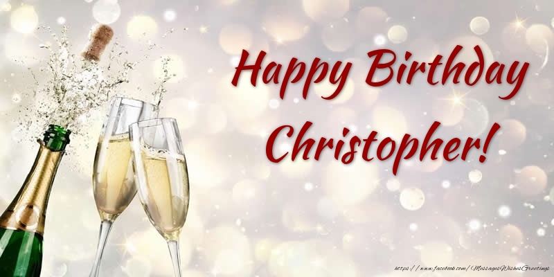 Greetings Cards for Birthday - Champagne | Happy Birthday Christopher!