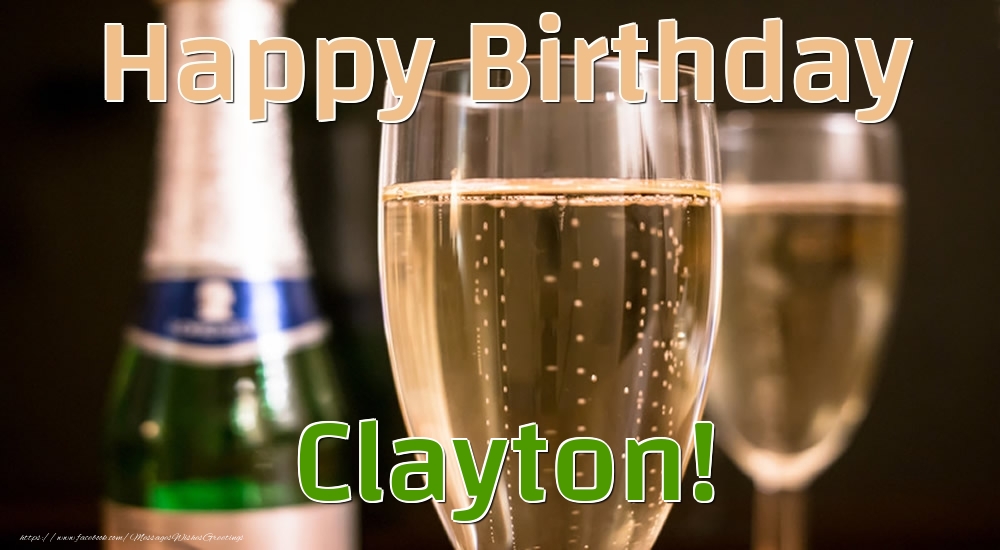 Greetings Cards for Birthday - Champagne | Happy Birthday Clayton!