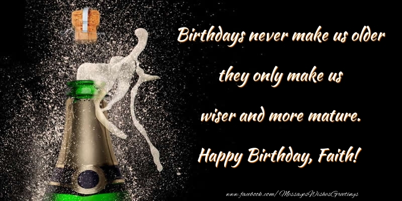 Greetings Cards for Birthday - Champagne | Birthdays never make us older they only make us wiser and more mature. Faith