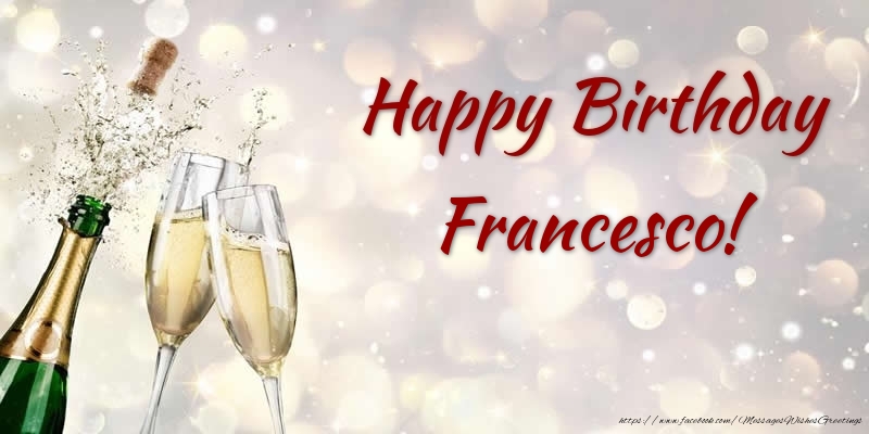 Greetings Cards for Birthday - Champagne | Happy Birthday Francesco!