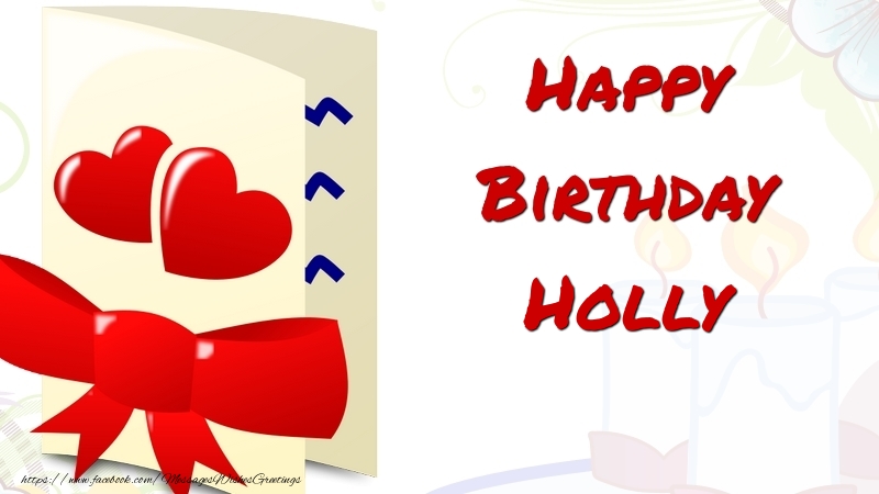 Greetings Cards for Birthday - Happy Birthday Holly