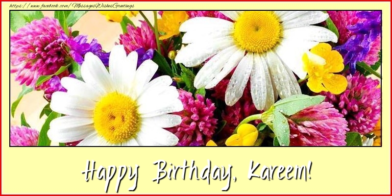 Greetings Cards for Birthday - Flowers | Happy Birthday, Kareem!