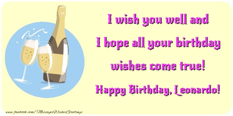 Greetings Cards for Birthday - Champagne | I wish you well and I hope all your birthday wishes come true! Leonardo