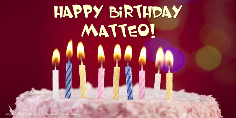 Greetings Cards for Birthday - Cake - Happy Birthday Matteo!