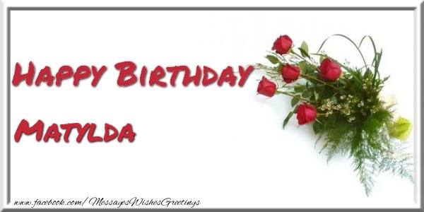 Greetings Cards for Birthday - Happy Birthday Matylda