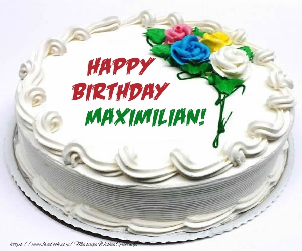 Greetings Cards for Birthday - Cake | Happy Birthday Maximilian!
