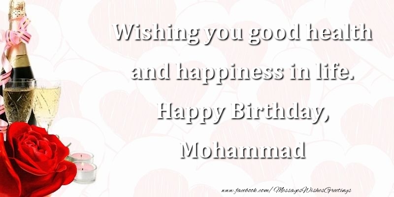 Greetings Cards for Birthday - Champagne | Wishing you good health and happiness in life. Happy Birthday, Mohammad