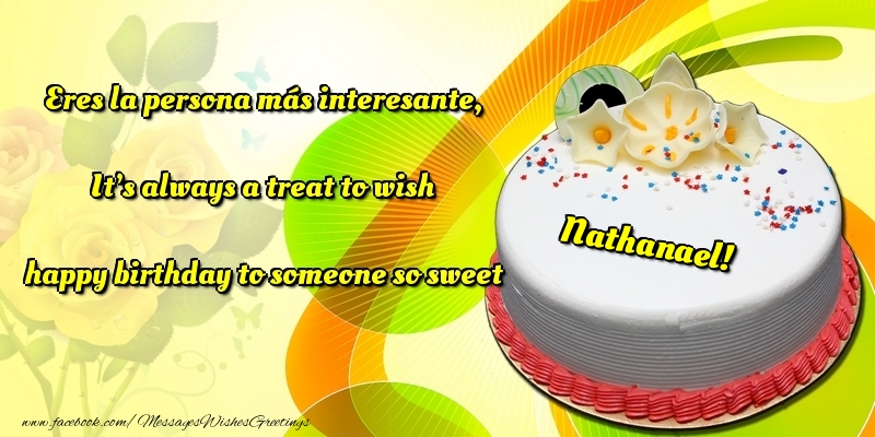 Greetings Cards for Birthday - Cake | Eres la persona más interesante, It’s always a treat to wish happy birthday to someone so sweet Nathanael
