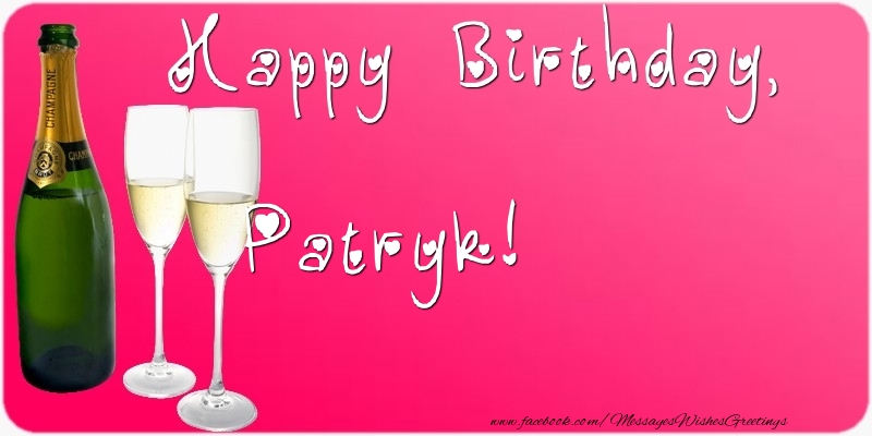 Greetings Cards for Birthday - Champagne | Happy Birthday, Patryk