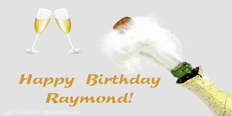 Greetings Cards for Birthday - Champagne | Happy Birthday Raymond!