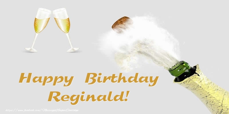 Greetings Cards for Birthday - Champagne | Happy Birthday Reginald!