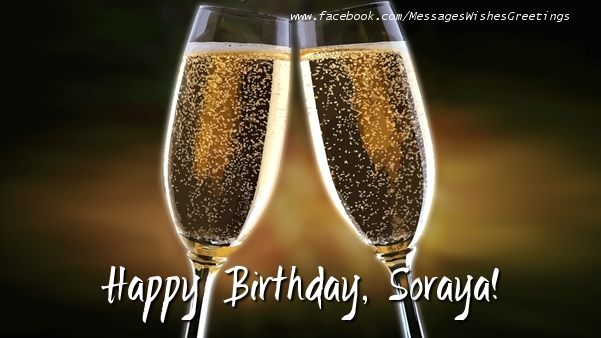 Greetings Cards for Birthday - Champagne | Happy Birthday, Soraya!