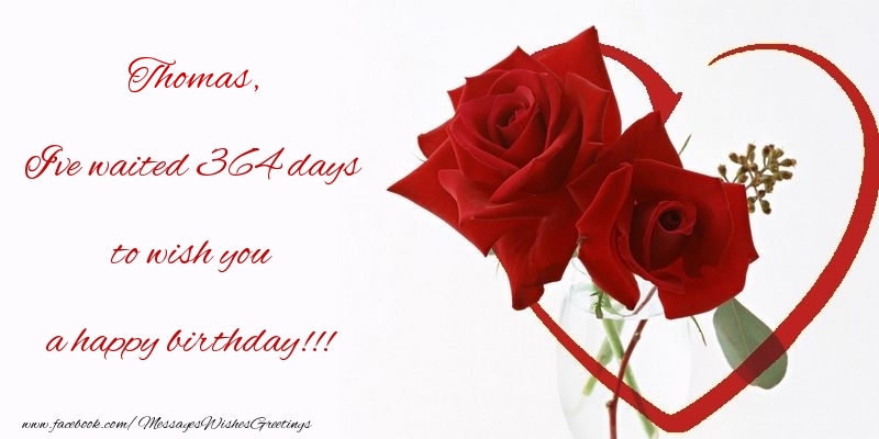 Greetings Cards for Birthday - I've waited 364 days to wish you a happy birthday!!! Thomas