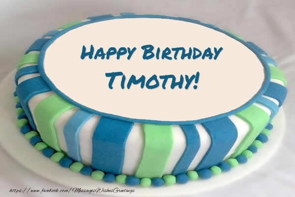 Greetings Cards for Birthday - Cake Happy Birthday Timothy!